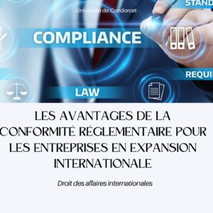LES AVANTAGES DE LA CONFORMITE REGLEMENTAIRE POUR LES ENTREPRISES EN EXPANSION INTERNATIONALE