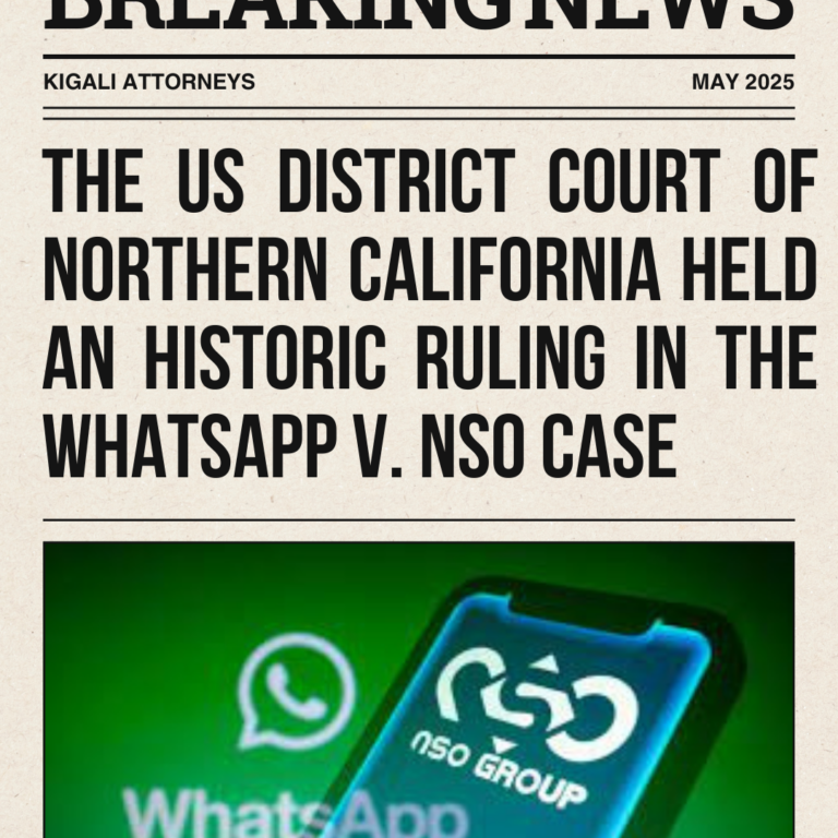 THE US DISTRICT COURT OF NORTHERN CALIFORNIA HELD AN HISTORIC RULING IN THE WHATSAPP v. NSO CASE