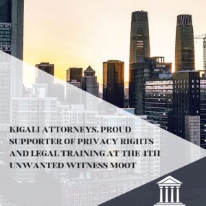 Kigali Attorneys, Proud Supporter of Privacy Rights and Legal Training at the 4th Unwanted Witness Moot