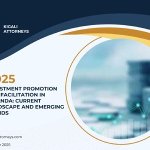 INVESTMENT PROMOTION AND FACILITATION IN RWANDA: CURRENT LANDSCAPE AND EMERGING TRENDS